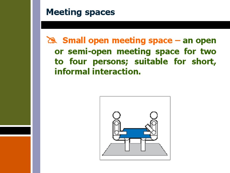 Meeting spaces  Small open meeting space – an open or semi-open meeting space